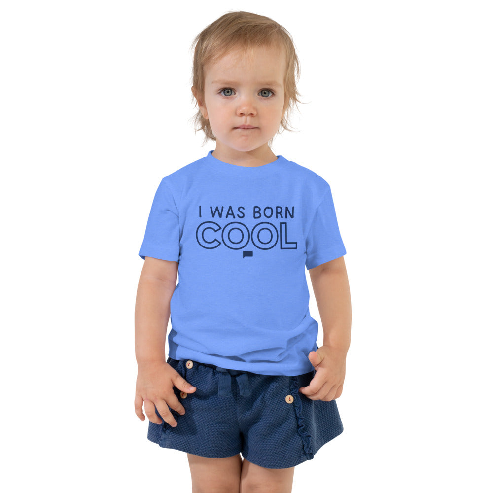 Vanderpump Rules I Was Born Cool Toddler Short Sleeve T-Shirt