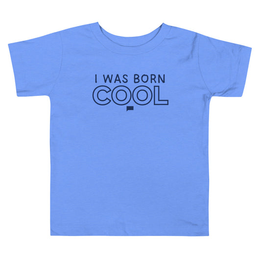 Vanderpump Rules I Was Born Cool Toddler Short Sleeve T-Shirt