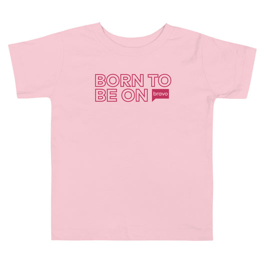 Bravo Gear Born To Be On Bravo Toddler T-Shirt