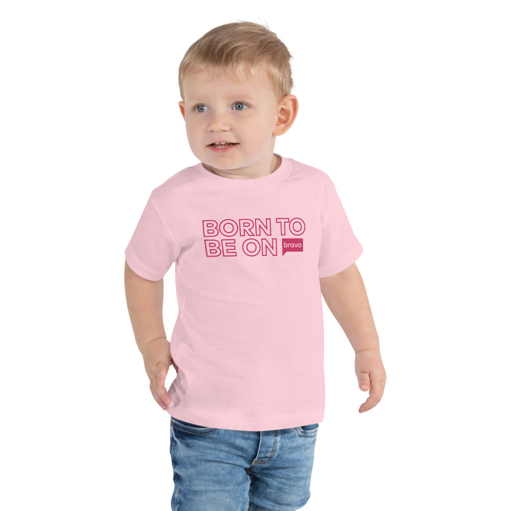 Bravo Gear Born To Be On Bravo Toddler T-Shirt