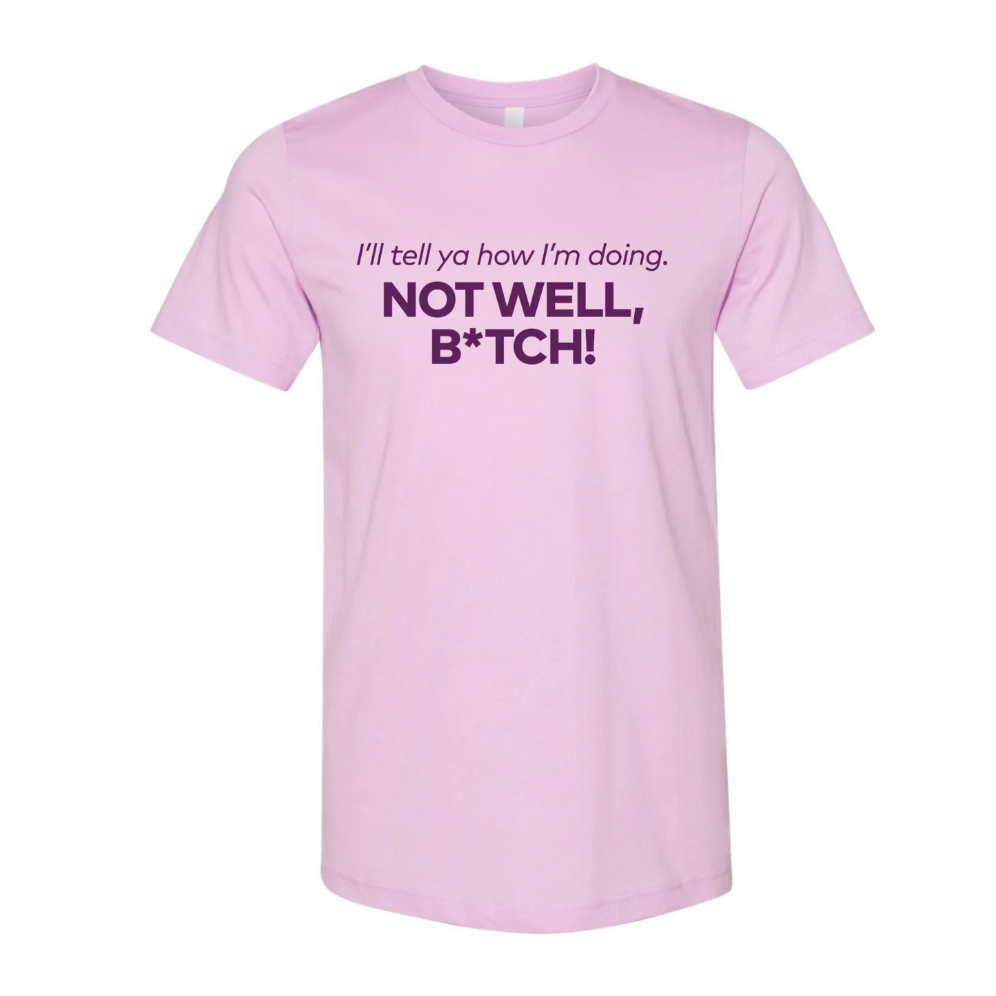 Not Well, B*tch Short Sleeve Unisex Jersey Tee