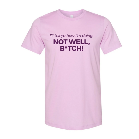 Not Well, B*tch Short Sleeve Unisex Jersey Tee