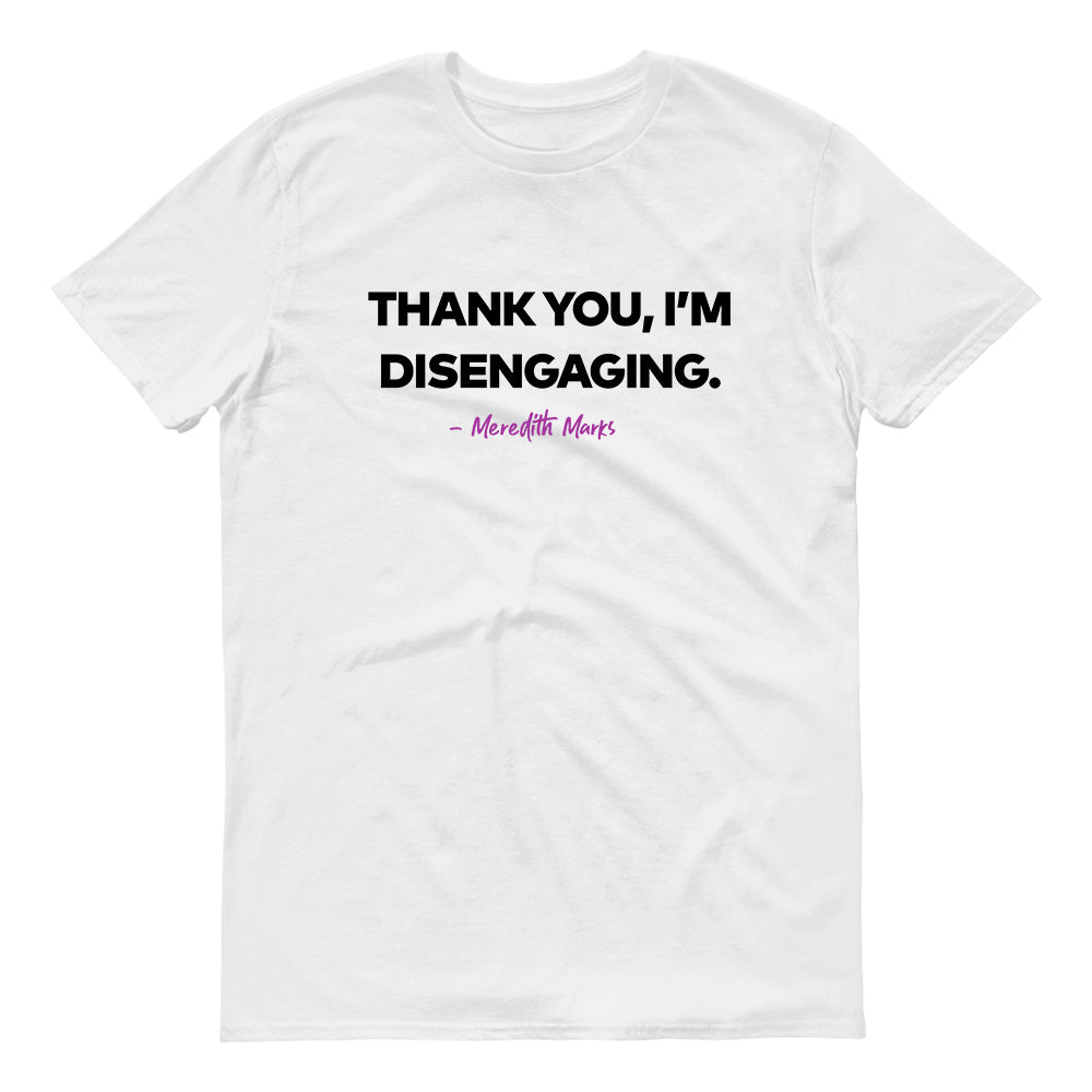 The Real Housewives of Salt Lake City Thank You I'm Disengaging Adult Short Sleeve T-Shirt