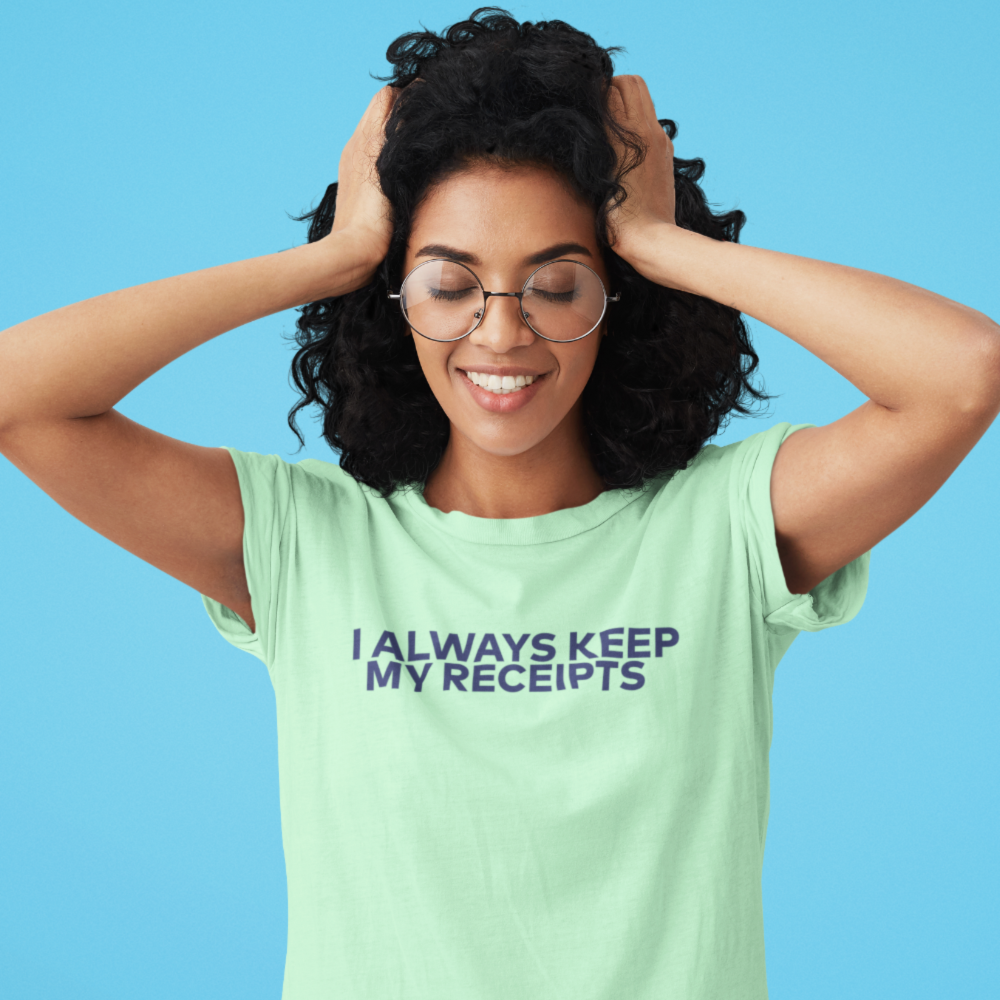 I Always Keep my Receipts Short Sleeve Unisex Jersey Tee