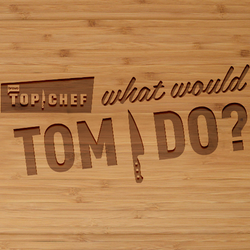 Top Chef What Would Tom Do Laser Engraved Cutting Board