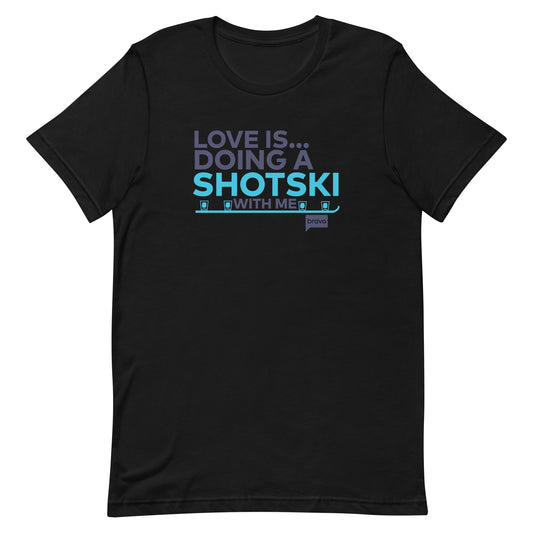 Watch What Happens Live with Andy Cohen Love Is.. Doing A Shotski With Me Adult Short Sleeve T-Shirt