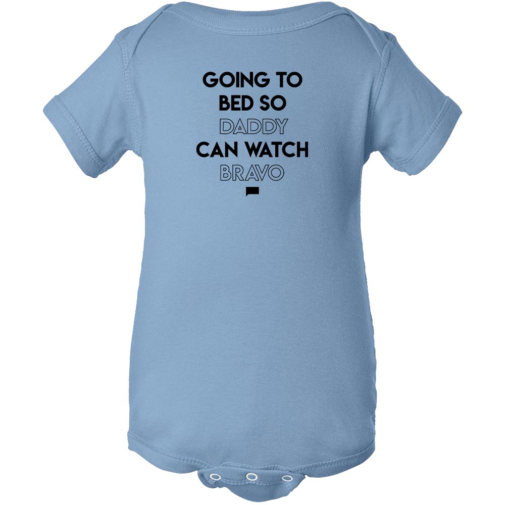 Going to Bed So Daddy Can Watch Bravo Infant One Piece