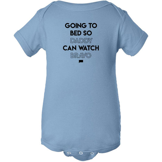 Going to Bed So Daddy Can Watch Bravo Infant One Piece