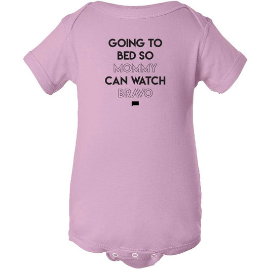 Going to Bed So Mommy Can Watch Bravo Infant One Piece