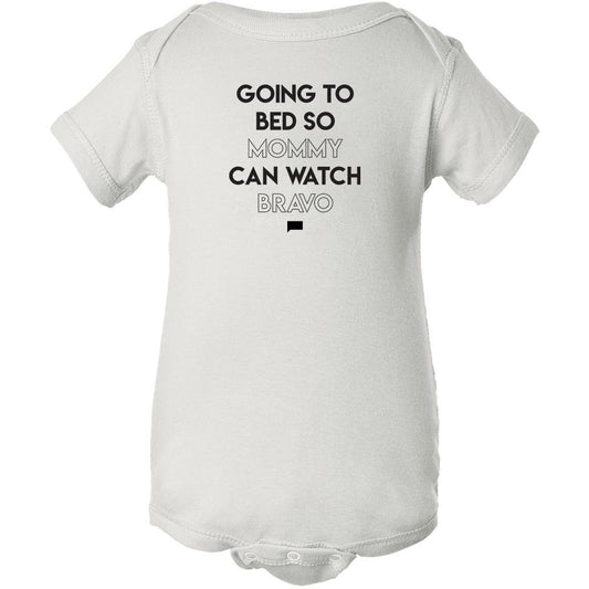 Going to Bed So Mommy Can Watch Bravo Infant One Piece