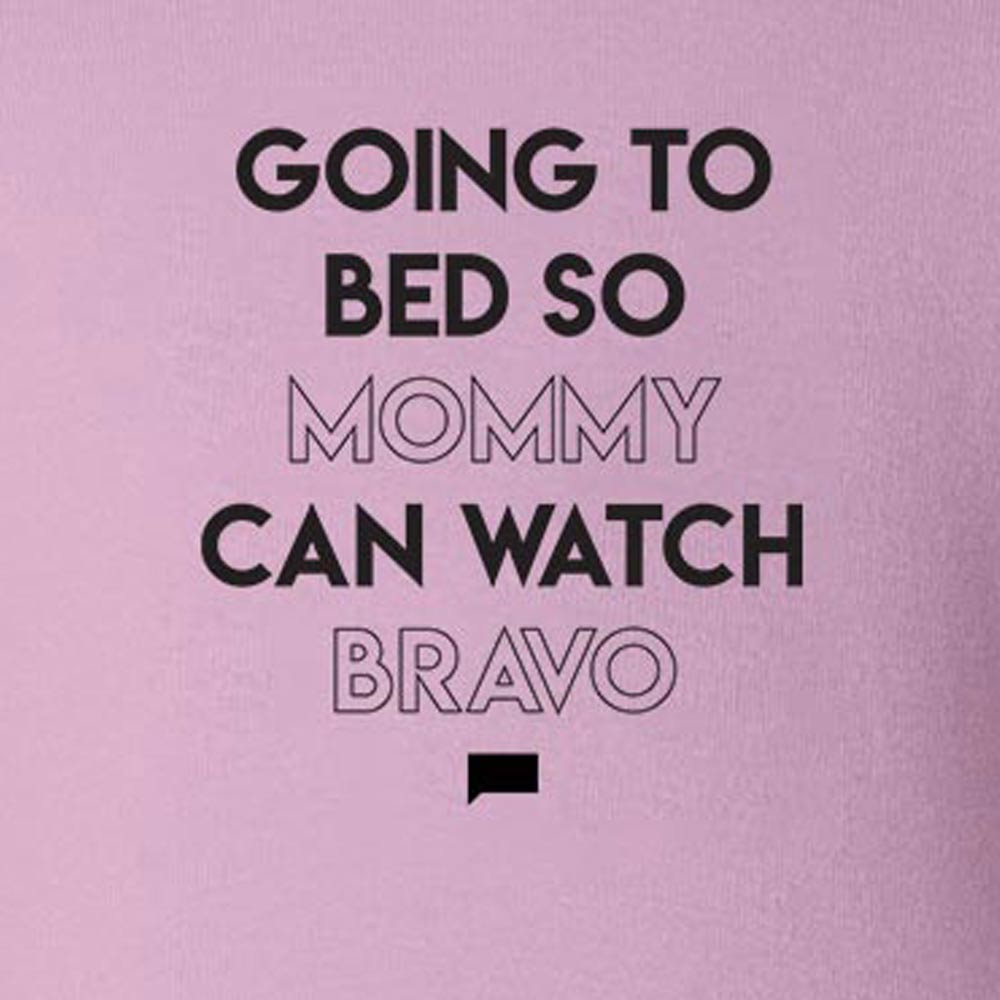 Going to Bed So Mommy Can Watch Bravo Infant One Piece