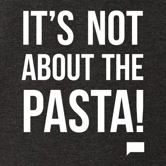 Vanderpump Rules It's Not About the Pasta! Men's Tri-Blend Short Sleeve T-Shirt