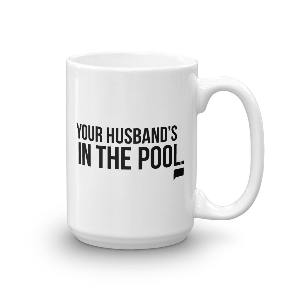 The Real Housewives of New Jersey Your Husband's in the Pool White Mug