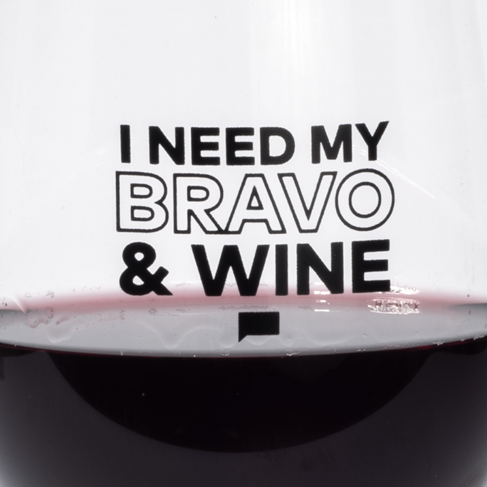 Bravo I Need My Bravo and Wine XL Wine Glass