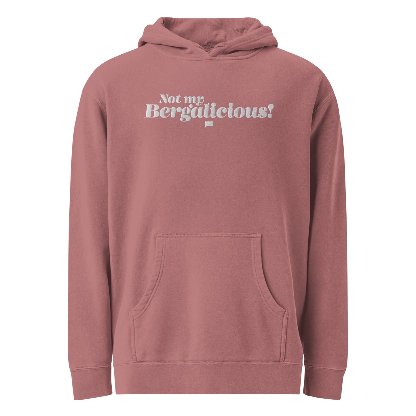 Not My Bergalicious Embroidered Pigment Dyed Hoodie