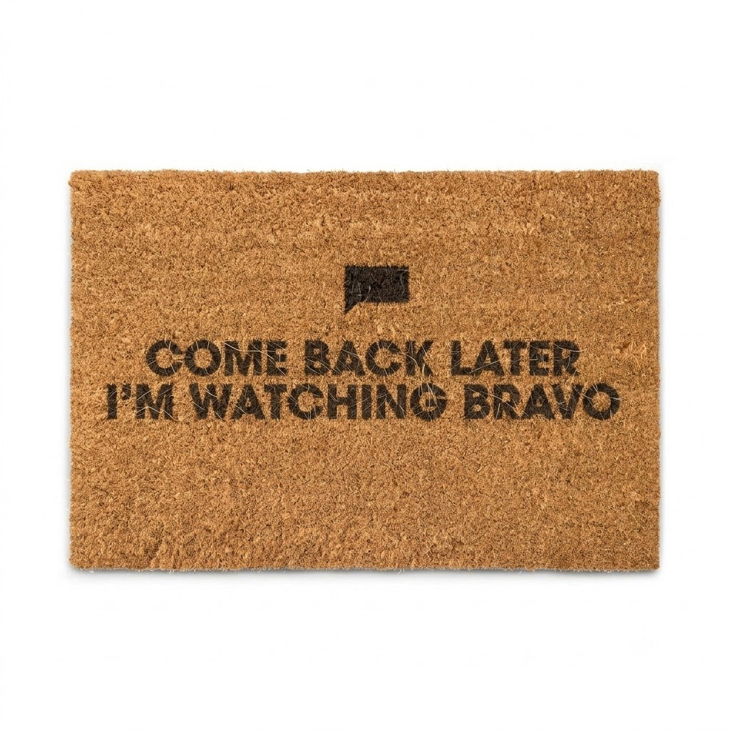 Bravo Doormat Come Back Later I’m Watching Bravo