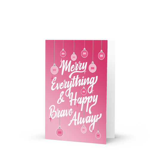 Merry Everything And Happy Bravo Always Greeting Card