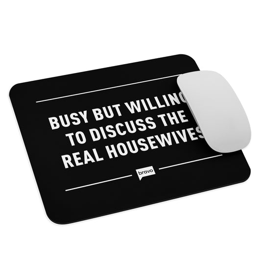 The Real Housewives Mouse Pad Willing To Discuss