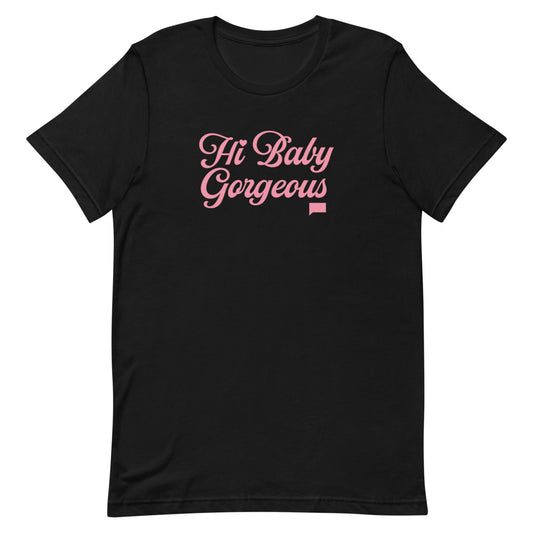 The Real Housewives of Salt Lake City Hi Baby Gorgeous Unisex T-Shirt