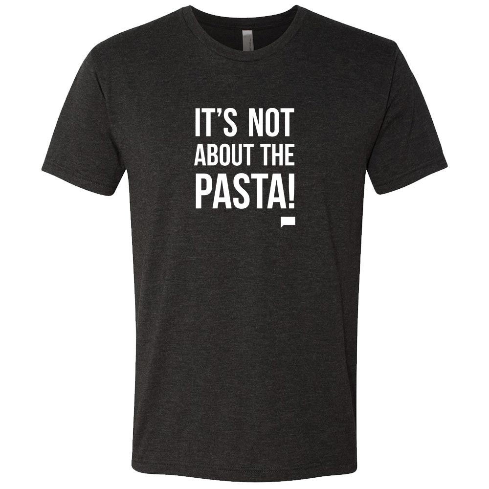 Vanderpump Rules It's Not About the Pasta! Men's Tri-Blend Short Sleeve T-Shirt