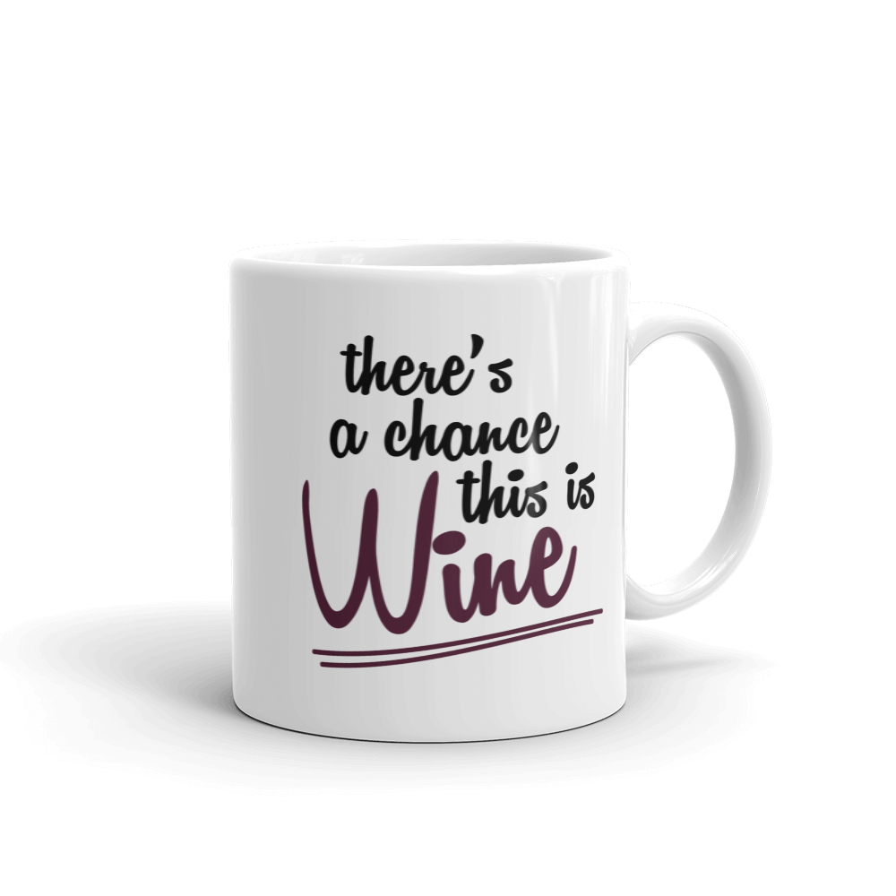 Odd Mom Out There's a Chance This is Wine White Mug