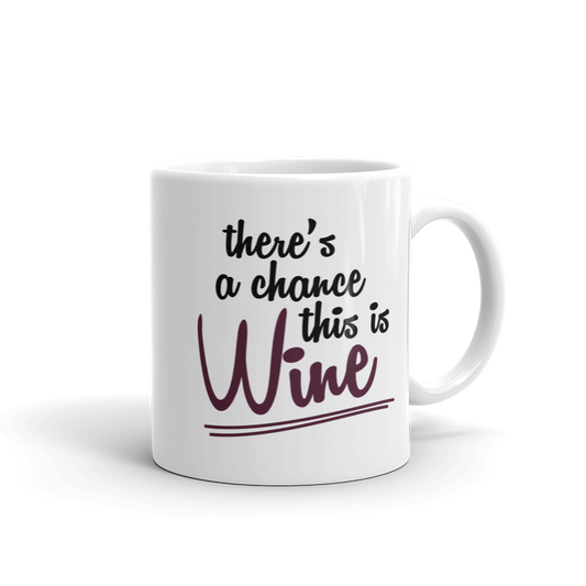 Odd Mom Out There's a Chance This is Wine White Mug