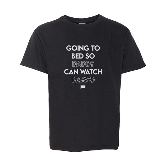 Watch What Happens Live with Andy Cohen Going to Bed So Daddy Can Watch Bravo Kids Short Sleeve T-Shirt