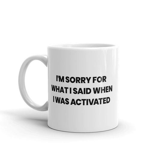 I'm Sorry for What I Said White Mug