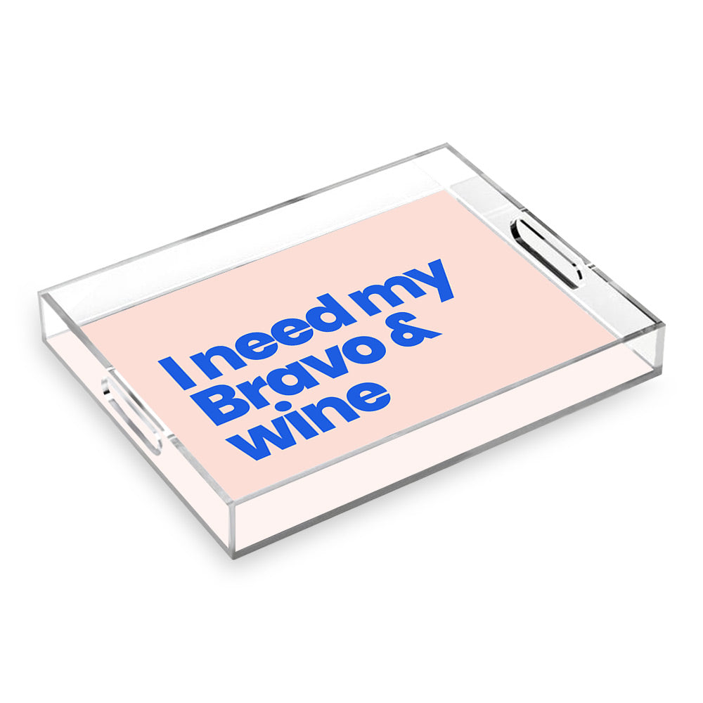 I Need My Bravo & Wine Acrylic Tray