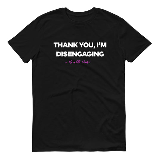 The Real Housewives of Salt Lake City Thank You I'm Disengaging Adult Short Sleeve T-Shirt