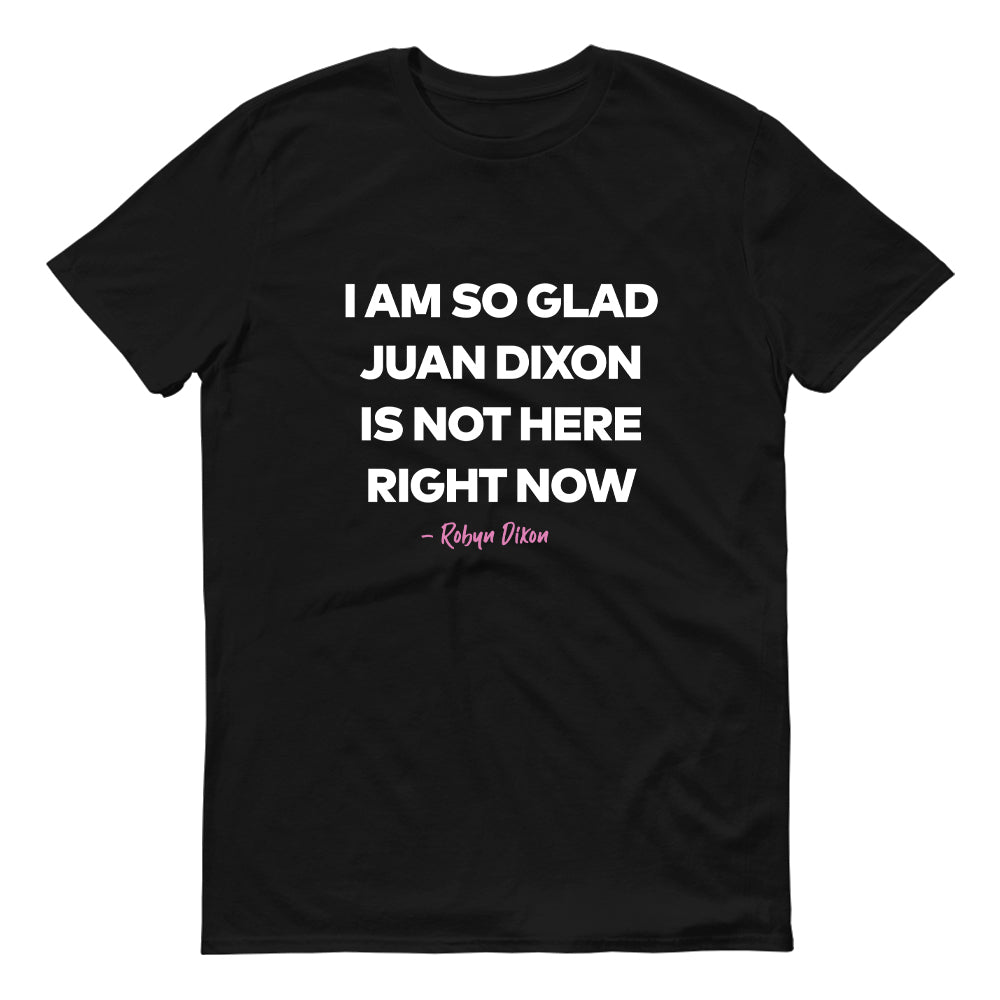 The Real Housewives of Potomac I'm So Glad Juan Dixon is Not Here Right Now Adult Short Sleeve T-Shirt