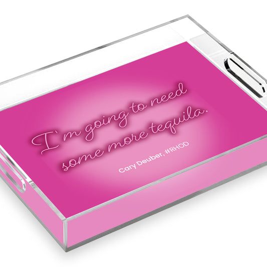 The Real Housewives Museum Collection Some More Tequila Acrylic Tray