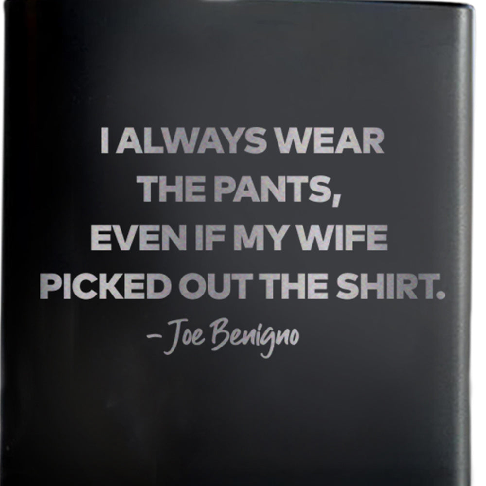 The Real Housewives of New Jersey Joe Benigno Tagline Laser Engraved Flask