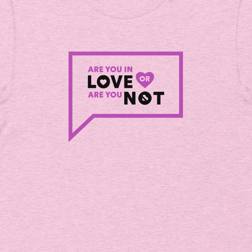 Vanderpump Rules Are You In Love Or Are You Not Unisex T-Shirt