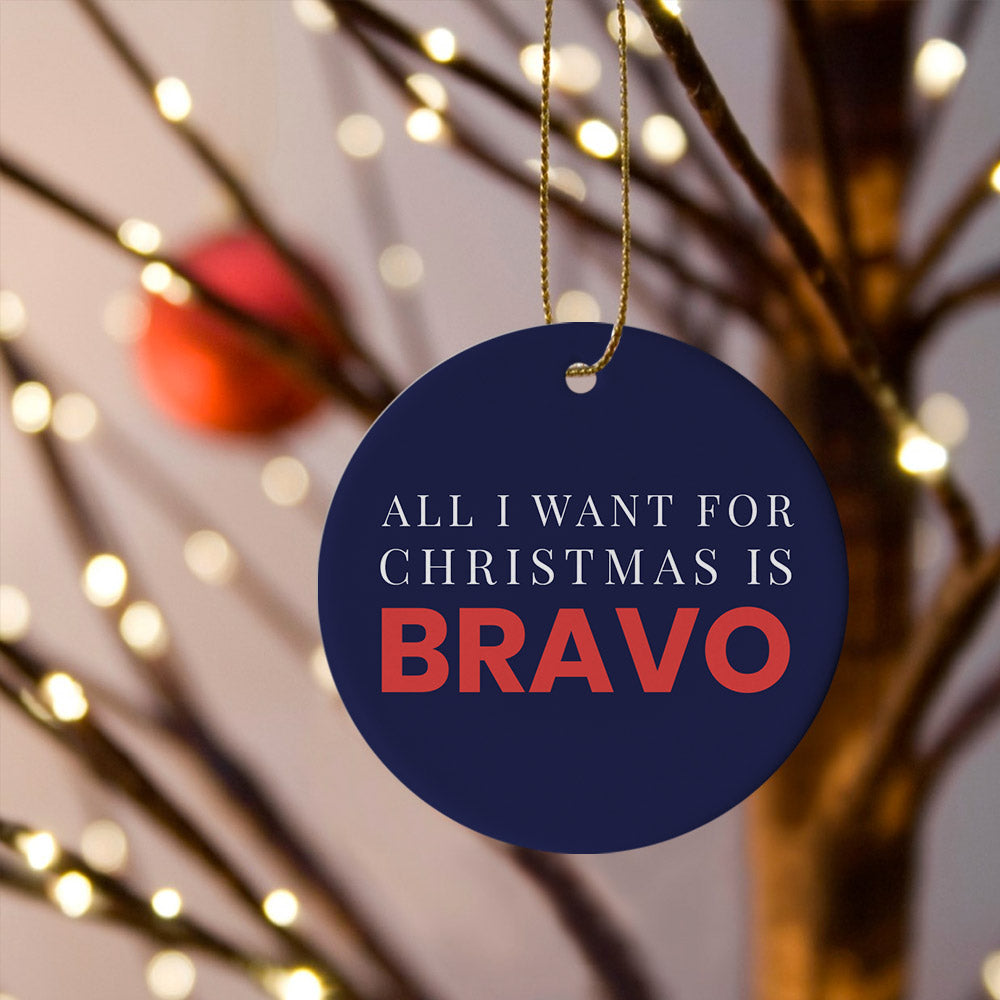 Bravo All I Want for Christmas Double-Sided Ornament