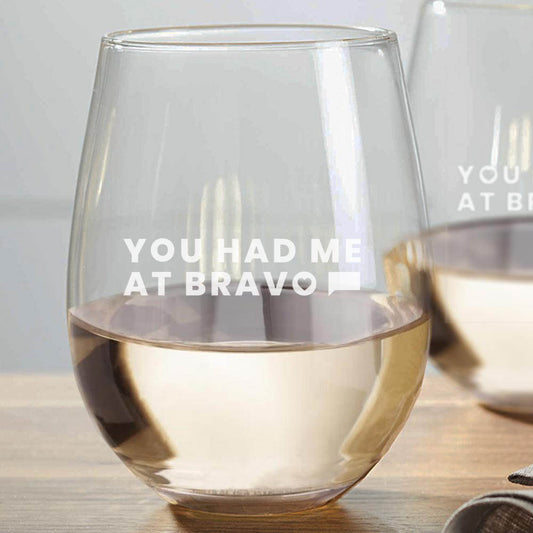 You Had me at Bravo Stemless Wine Glasses - Set of 2