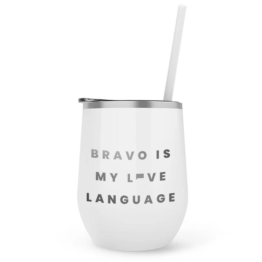 Bravo is my Love Language 12 oz Stainless Steel Wine Tumbler