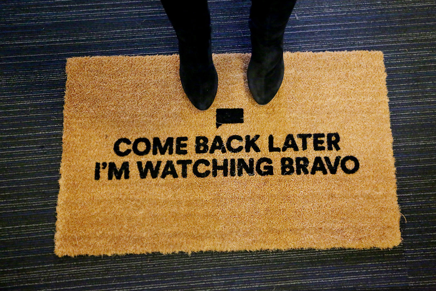 Come Back Later I'm Watching Bravo Coir Doormat