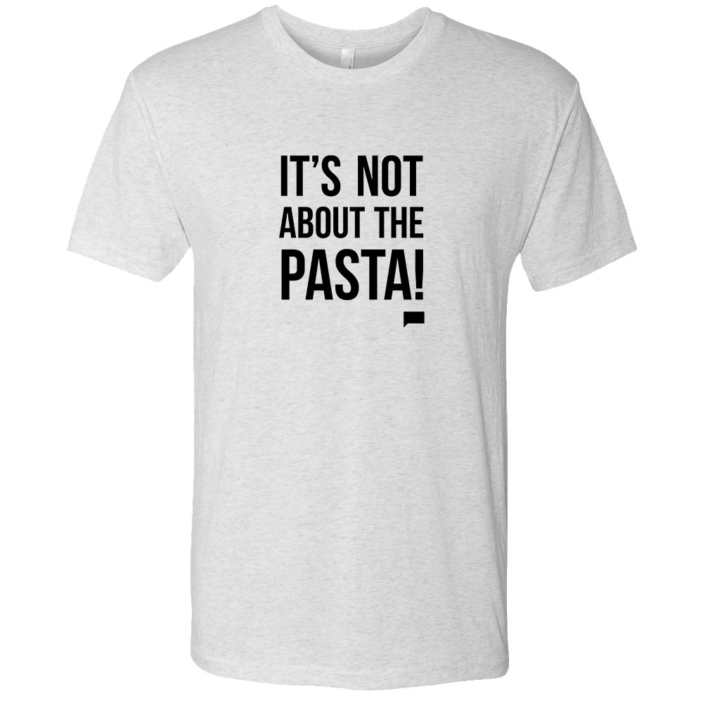 Vanderpump Rules It's Not About the Pasta! Men's Tri-Blend Short Sleeve T-Shirt