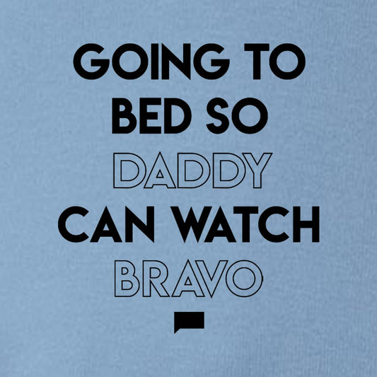 Going to Bed So Daddy Can Watch Bravo Infant One Piece