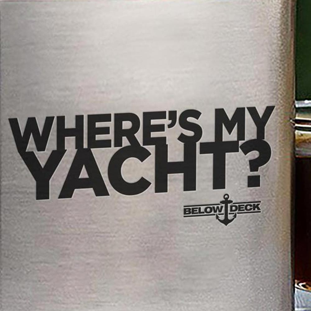 Below Deck Where's My Yacht? Stainless Steel Flask