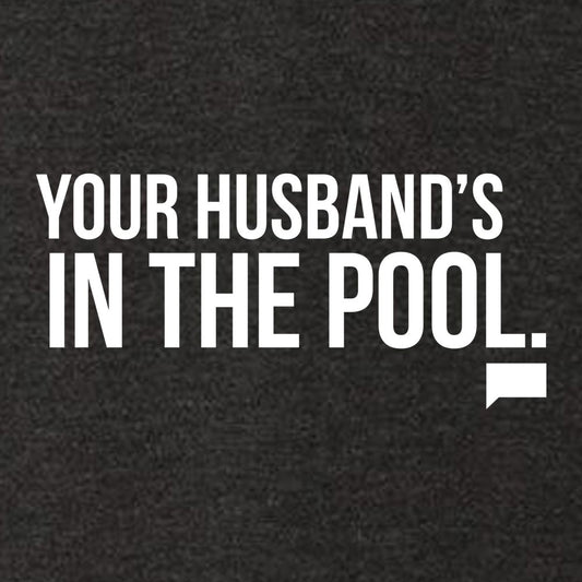 The Real Housewives of New Jersey Your Husband's in the Pool Men's Tri-Blend Short Sleeve T-Shirt