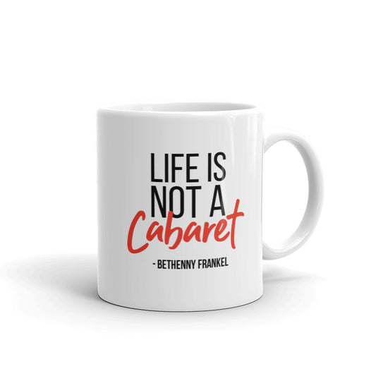 The Real Housewives Of New York Life is Not a Cabaret White Mug