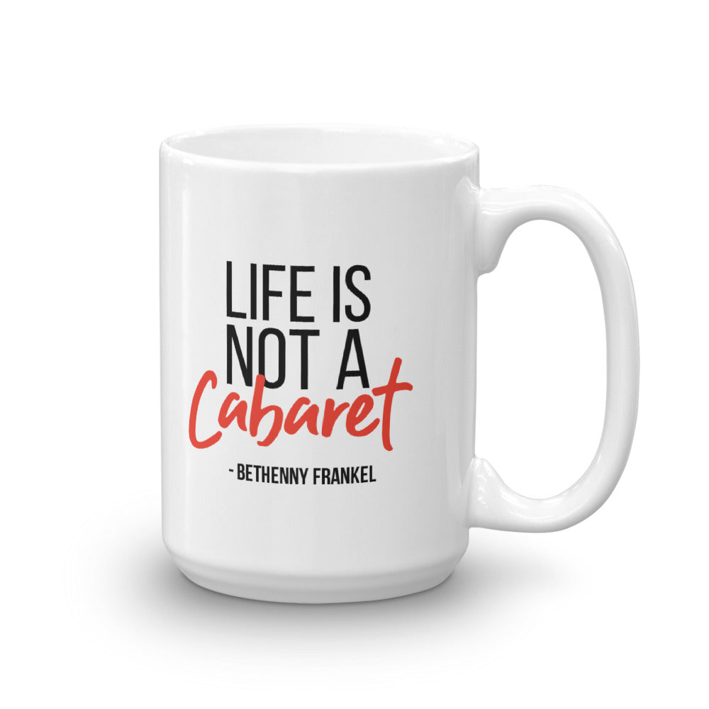 The Real Housewives Of New York Life is Not a Cabaret White Mug